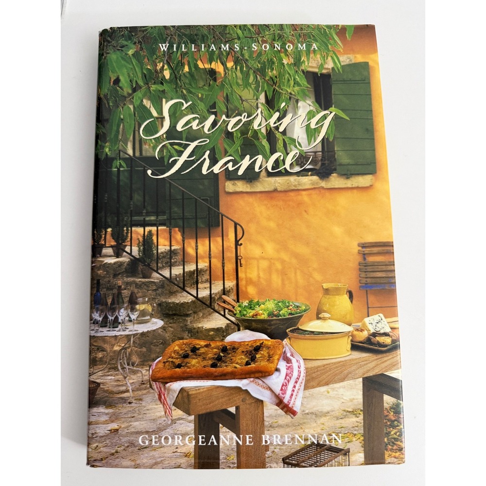 Williams Sonoma Savoring France Cookbook‎ Georgeanne Brennan 140 Recipes